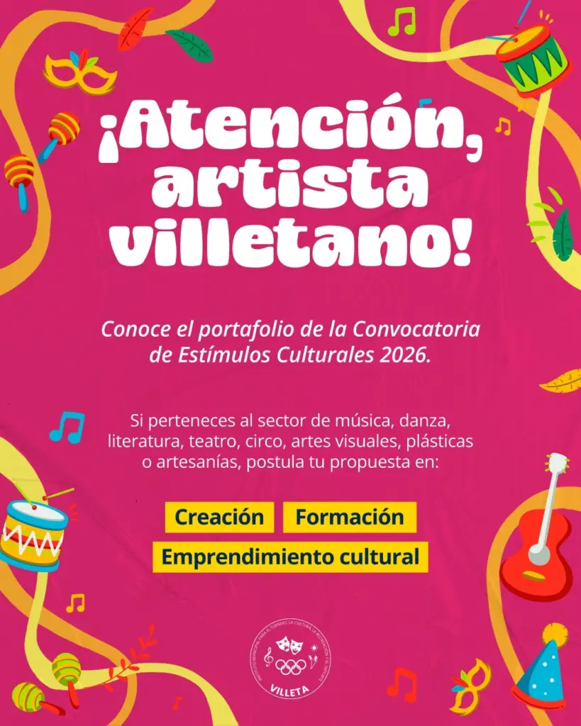 Pieza gráfica publicitaria con el texto «¡Atención, artista villetano! Conoce el portafolio de la Convocatoria de Estímulos Culturales 2026». Invita a sectores de música, danza, literatura, teatro, circo, artes visuales y artesanías a postularse en Creación, Formación y Emprendimiento cultural.